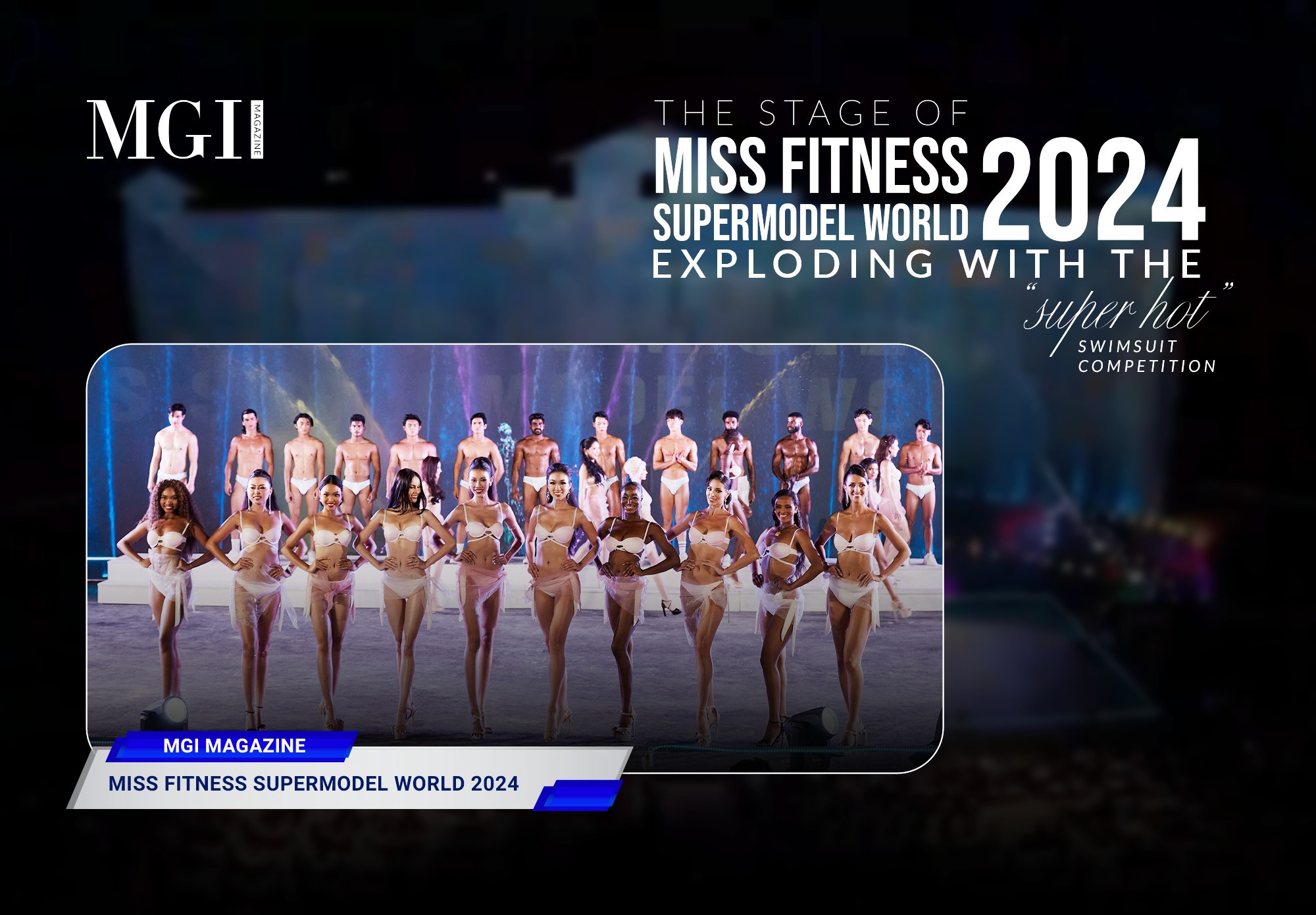 The stage of Miss Fitness Supermodel World 2024 exploding with the “super hot” swimsuit competition